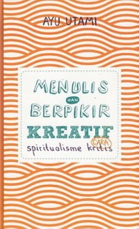 Image of Menulis dan berpikir kreatif cara spiritualisme kritis